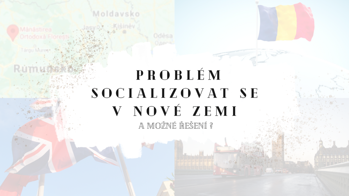 Problém socializovat se v nové zemi a možné řešení?